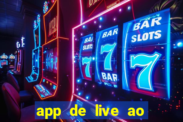 app de live ao vivo 18